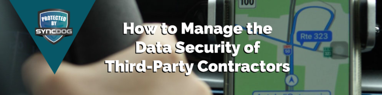 how-to-manage-the-data-security-of-third-party-contractors-syncdog