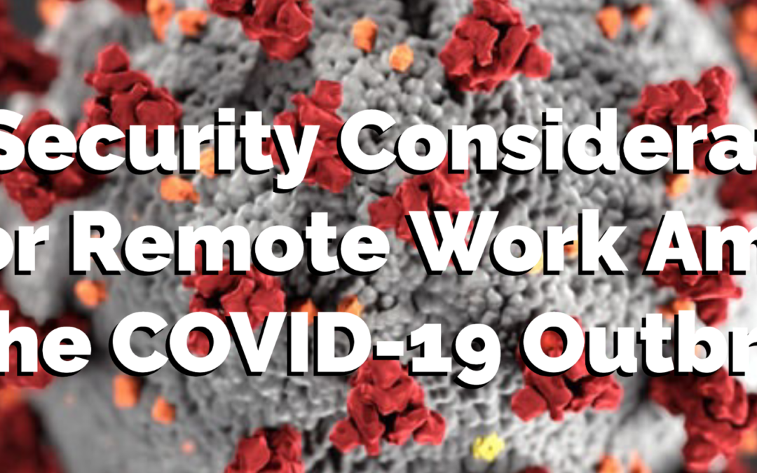 6 Security Considerations for Remote Work Amidst the COVID-19 Outbreak